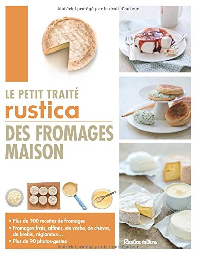 Le petit traité Rustica des fromages maison