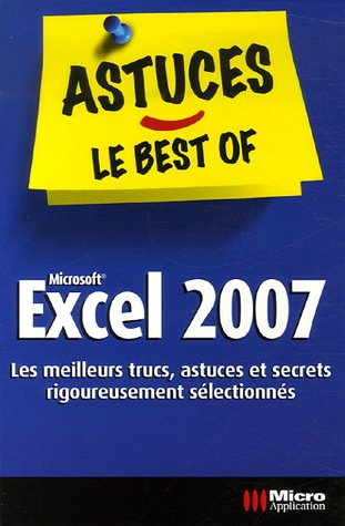 Excel 2007 : les meilleurs trucs, astuces et secrets rigoureusement sélectionnés
