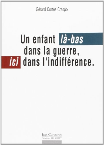 Un enfant, là-bas dans la guerre, ici dans l'indifférence