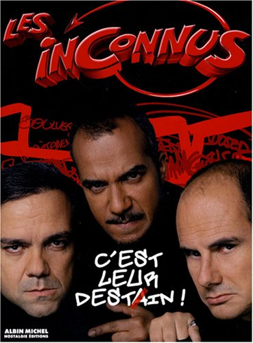 Les Inconnus, c'est leur destin