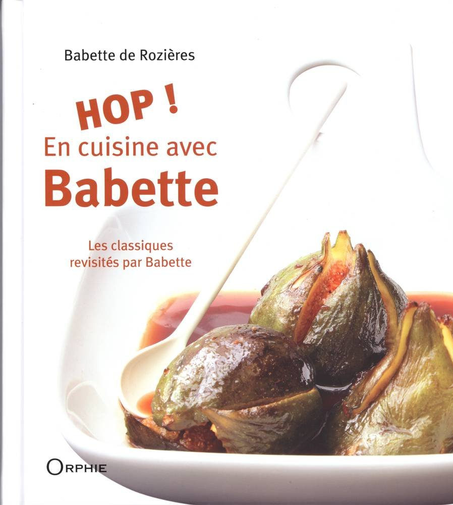 Hop ! en cuisine avec Babette : les classiques revisités par Babette