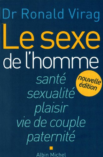 Le sexe de l'homme : santé, sexualité, plaisir, vie de couple, paternité