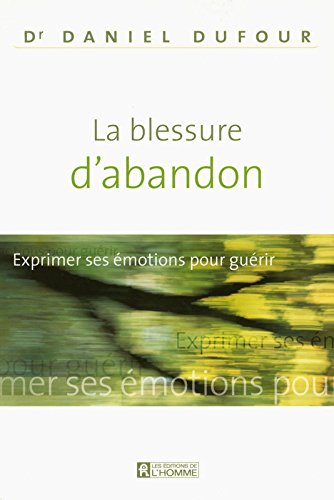 La blessure d'abandon : exprimer ses émotions pour guérir