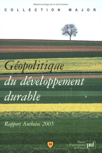 Géopolitique du développement durable : rapport Antheios 2005