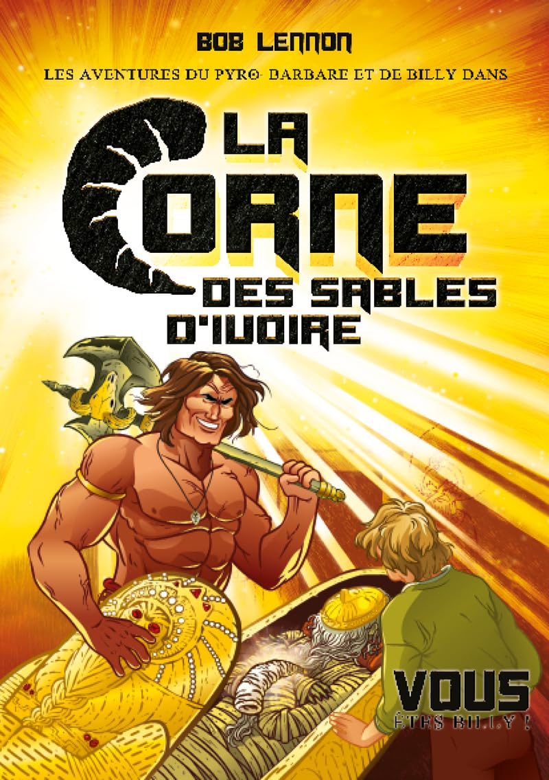 Les aventures du Pyro-barbare et de Billy. Vol. 2. La corne des sables d'ivoire