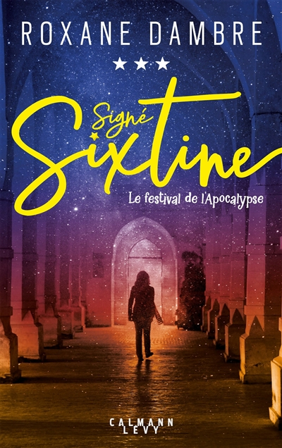 Signé Sixtine. Vol. 3. Le festival de l'apocalypse