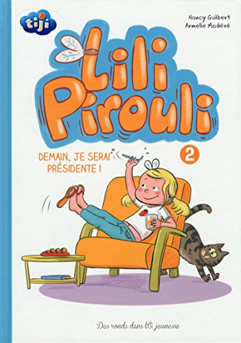 Lili Pirouli. Vol. 2. Demain, je serai présidente !