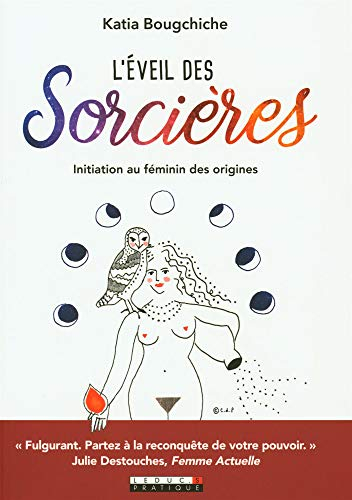 L'éveil des sorcières : initiation au féminin des origines