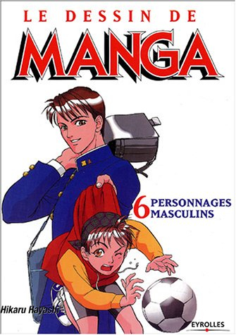 Le dessin de manga. Vol. 6. Personnages masculins : attitudes et expressions