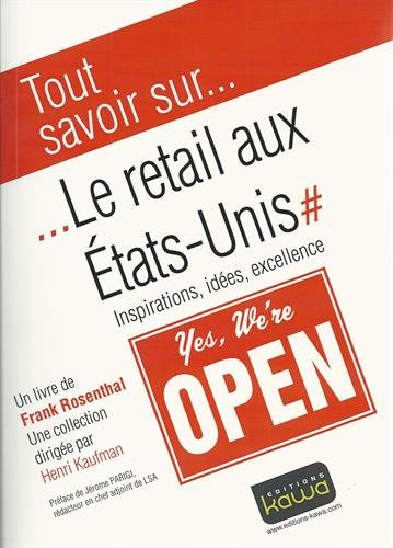 Tout savoir... sur le retail aux Etats-Unis : inspirations, idées, excellence : yes, we're open