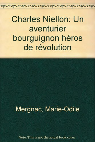 Charles Niellon : un aventurier bourguignon héros de la Révolution