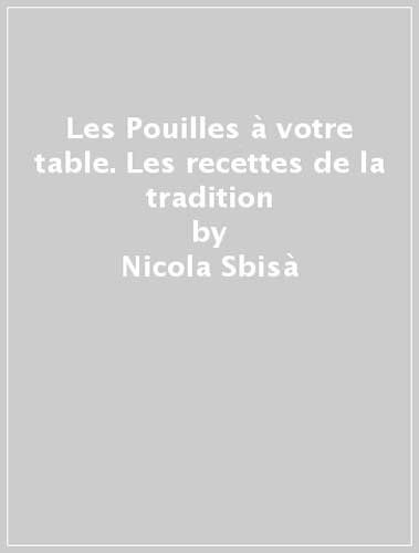 Les Pouilles à votre table. Les recettes de la tradition