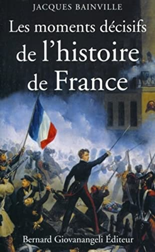 Les moments décisifs de l'histoire de France