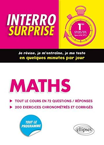 Maths 1res STI2D-STL, spécialité SPCL : tout le cours en 72 questions-réponses, 200 exercices chrono