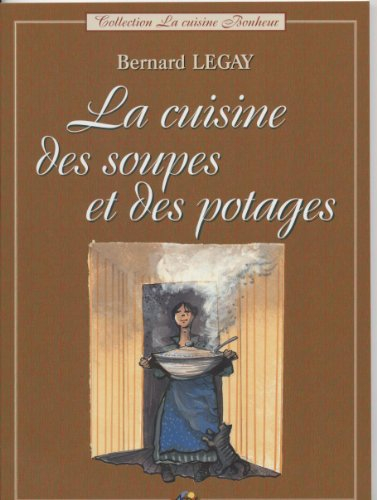 La cuisine des soupes et des potages