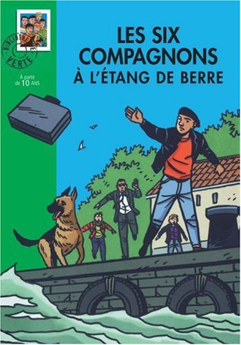 Les six Compagnons à l'étang de Berre : une nouvelle aventure des personnages créés par Paul-Jacques