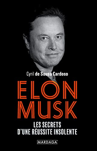 Elon Musk : les secrets d'une réussite insolente