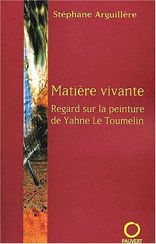 Matière vivante : regard sur la peinture de Yahne Le Toumelin