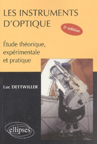 Les instruments d'optique : étude théorique, expérimentale et pratique