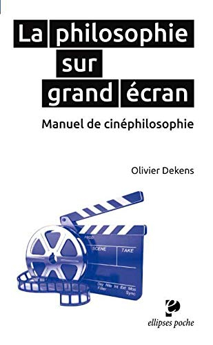 La philosophie sur grand écran : manuel de cinéphilosophie