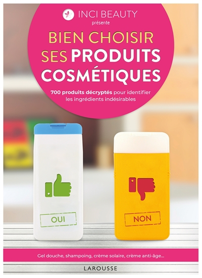 Bien choisir ses produits cosmétiques : 700 produits décryptés pour identifier les ingrédients indés