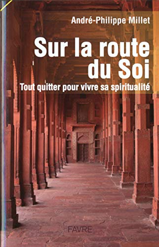 Sur la route de soi : tout quitter pour vivre sa spiritualité