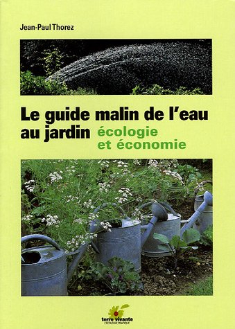 Le guide malin de l'eau au jardin : écologie et économie