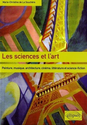 Les sciences et l'art : peinture, musique, architecture, cinéma, littérature et science-fiction