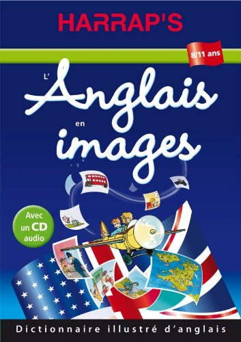 L'anglais en images : dictionnaire illustré d'anglais, 8-12 ans