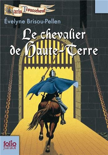 Garin Trousseboeuf. Le chevalier de Haute-Terre