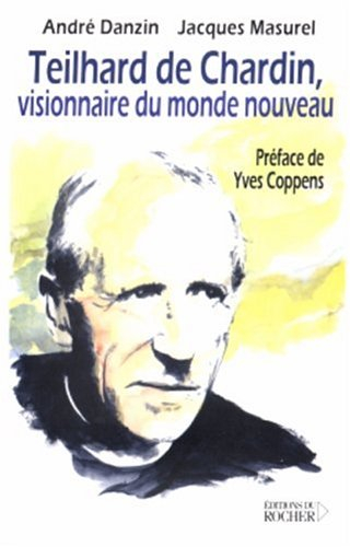 Teilhard de Chardin, visionnaire du monde nouveau