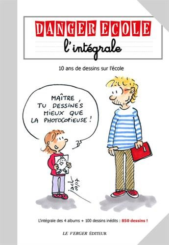 Danger école : l'intégrale : 10 ans de dessins sur l'école