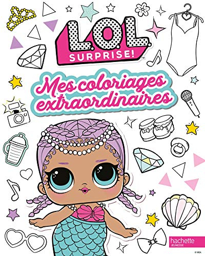 LOL surprise ! : mes coloriages extraordinaires