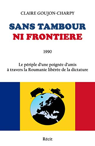 Sans tambour ni frontière : Le périple d'une poignée d'amis à travers la Roumanie libérée de la dict