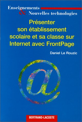 Présenter son établissement scolaire et sa classe sur Internet avec Frontpage