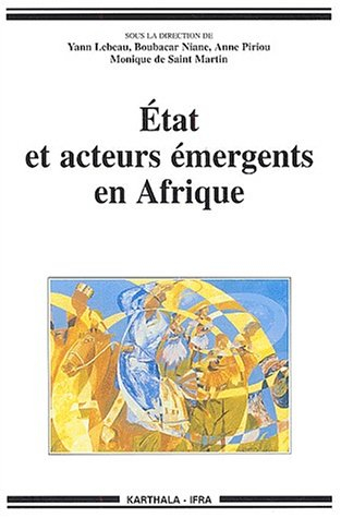 Etat et acteurs émergents en Afrique : démocratie, indocilité et transnationalisation