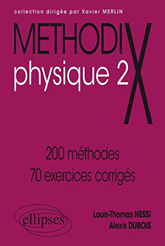 Physique. Vol. 2. 200 méthodes, 70 exercices corrigés