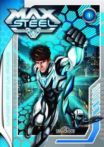 Max Steel. Vol. 1. L'union fait la force