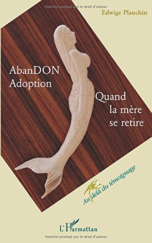 Abandon, adoption : quand la mère se retire