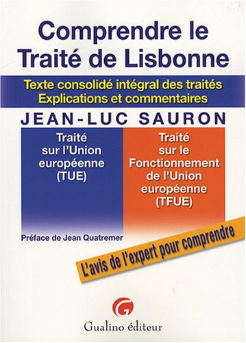 Comprendre le traité de Lisbonne : texte consolidé intégral des traités : explications et commentair
