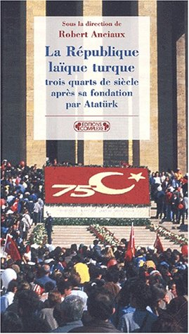 La république laïque turque trois quarts de siècle après sa fondation par Atatürk