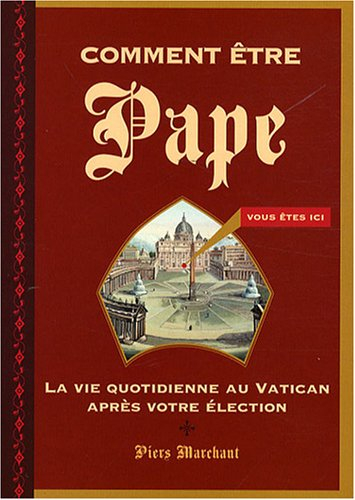 Comment être pape : la vie quotidienne au Vatican après votre élection