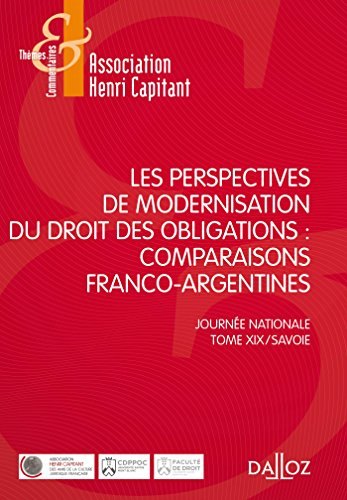 Les perspectives de modernisation du droit des obligations : comparaisons franco-argentines : actes 