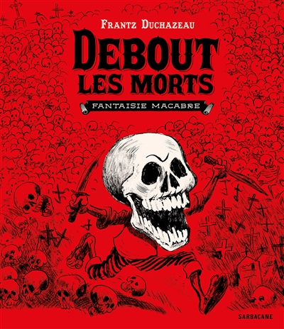 Debout les morts : fantaisie macabre