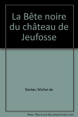 La Bête noire du château de Jeufosse