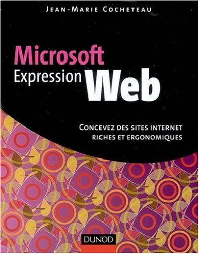 Microsoft Expression Web : concevez des sites Internet riches et ergonomiques
