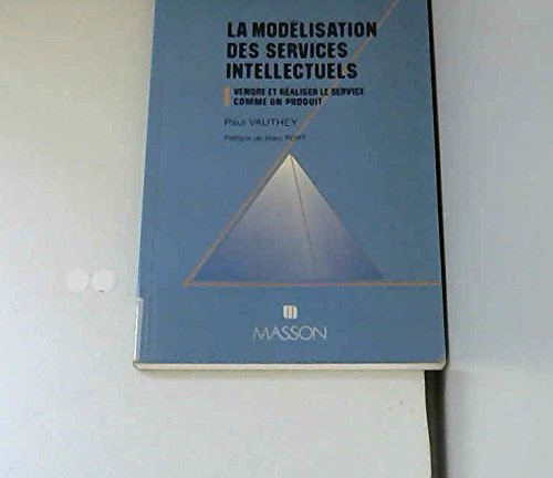 La Modélisation des services intellectuels : vendre et réaliser le service comme un produit