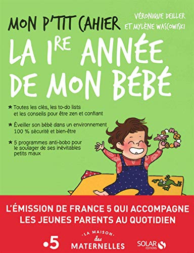 Mon p'tit cahier : la 1re année de mon bébé : de 0 à 1 an