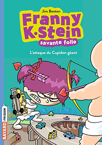 Franny K. Stein, savante folle. Vol. 2. L'attaque du Cupidon géant