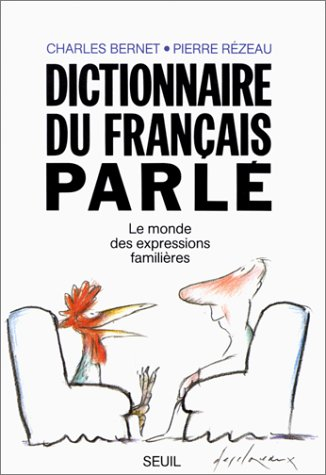 Dictionnaire du français parlé : le monde des expressions familières